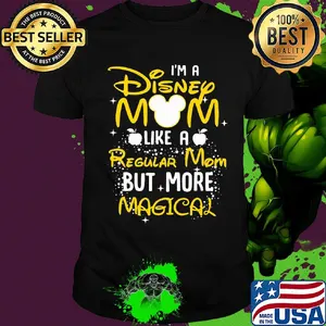 I'm a disney Mom like a regular mom but more Magical shirt