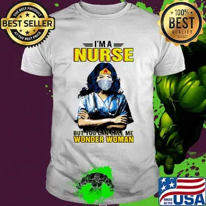 I'm a nurse but you can call me wonder woman mask shirt