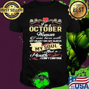 I'm a october woman I was born with my heart on my sleeve a fire in my soul and a moth I can't control shirt