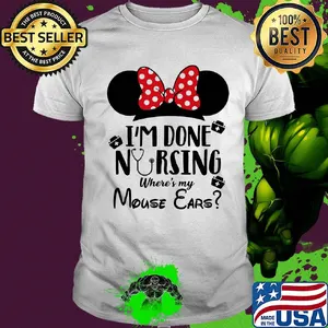 I'm done nursing where's my mouse ears Mickey shirt