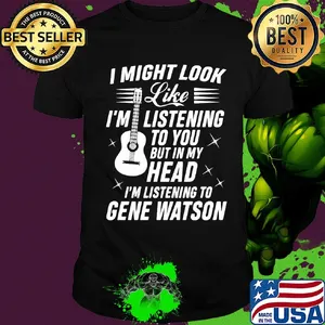 I might look like I’m listening to you but in my head I’m listening to gene watson guitar shirt