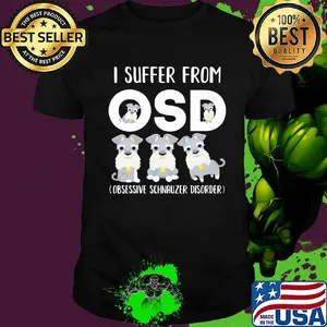 I suffer from osd obsessive schnauzer disorder shirt