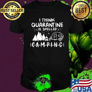 I think quarantine is spelled camping stars shirt