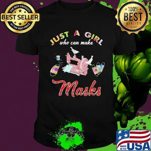 Just a girl who can make masks shirt