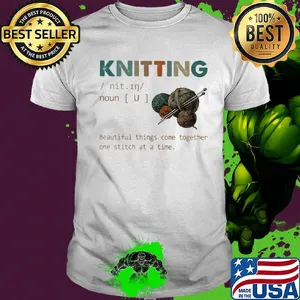 Knitting beautiful things come together one stitch at time shirt
