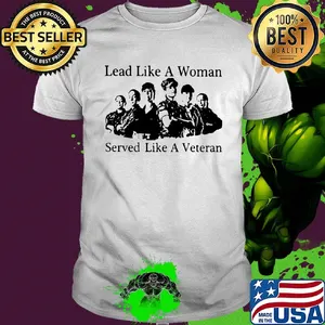 Lead like a woman served like a veteran shirt