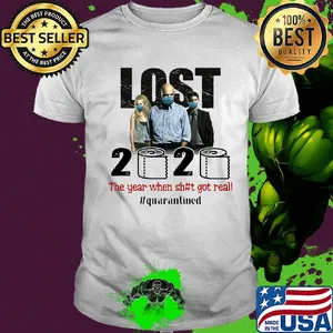 Lost movie 2020 the year when shit got real quarantined toilet paper mask covid-19 shirt