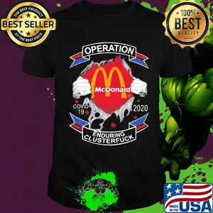 Mcdonald operation covid-19 2020 enduring clusterfuck hands shirt