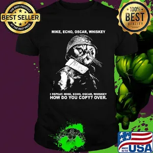 Mike echo oscar whiskey I repeat mike echo oscar whiskey how do you copy over shirt