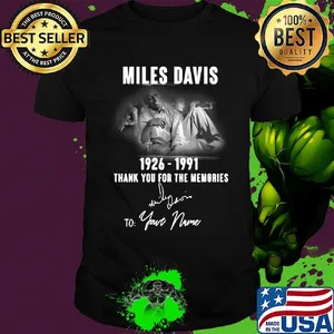 Miles davis 1926-1991 signature thank you for the memories to your name shirt