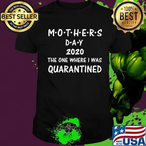 Mothers day 2020 the one where I was quarantined black shirt