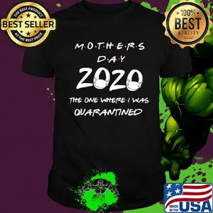 Mothers day 2020 the one where I was quarantined mask covid-19 2020 shirt