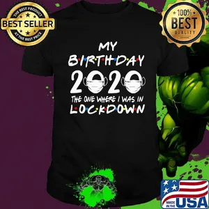 My birthday 2020 the one where I was in lockdown mask covid-19 shirt