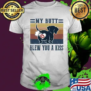 My butt blew you a kiss shirt