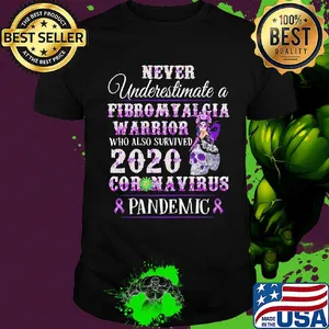 Never underestimate a fibromyalgia warrior who also survived 2020 coronavirus pandemic shirt