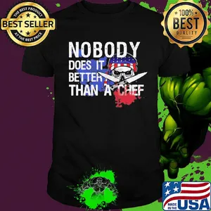 Nobody does it better than a chef skull American flag veteran shirt