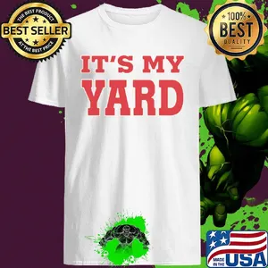 Official It's my yard shirt