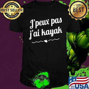 Official j’peux pas j’ai kayak shirt