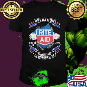 Operation covid 19 rite aid 2020 enduring clusterfuck shirt