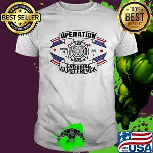 Operations covid 19 Fire Department logo 2020 enduring clusterfuck shirt