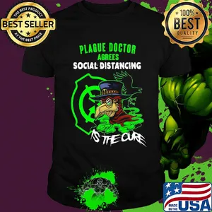Plague doctor agrees social distancing is the cure shirt