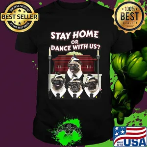Pug dogs glasses stay home or dance with us shirt