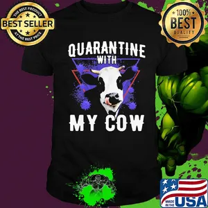 Quarantine with my dairy cows covid-19 shirt