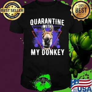 Quarantine with my dairy donkey covid-19 shirt