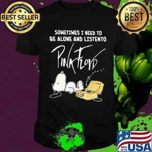 Sometime I need to be alone and listen to Pink Floyd Snoopy shirt