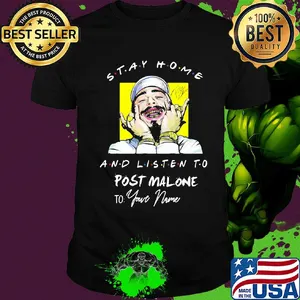 Stay home and listen to post malone to your name signature shirt