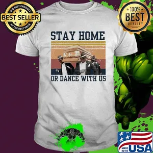 Stay home or dance with us vintage shirt