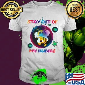 Stay out of bee mask my bubble covid-19 shirt