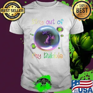 Stay out of dragon my bubble covid-19 shirt