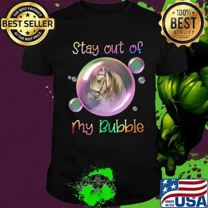 Stay out of horse my bubble covid-19 shirt
