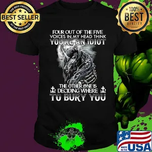 Unicron four out of the five voices in my head think you're an idiot the other one is deciding where to bury you shirt