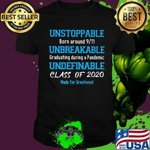 Unstoppable born around 911 unbreakable graduating during a pandemic shirt