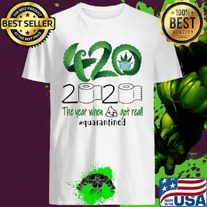 Weed 420 2020 The Year When Shit Got Real Quarantined Toilet Paper shirt