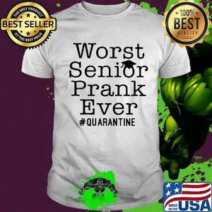 Worst senior prank ever quarantine shirt