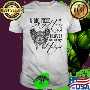 A big piece of my heart lives in heaven and he is my husband shirt
