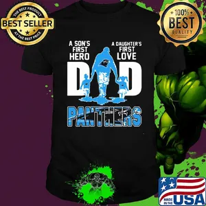 A son's first hero a daughter's first love dad carolina panthers happy father's day shirt