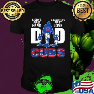A son's first hero a daughter's first love dad chicago cubs happy father's day shirt