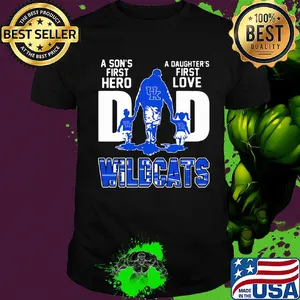 A son's first hero a daughter's first love dad kentucky wildcats happy father's day shirt