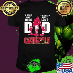 A son's first hero a daughter's first love dad st. Louis cardinals happy father's day shirt