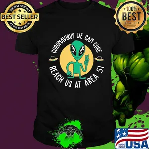 Alien coronavirus we can cure reach us at area 5i shirt
