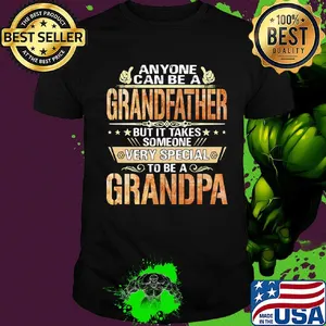 Anyone can be a grandfather but it takes someone very special Grandpa shirt