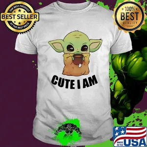 Baby Yoda cute I am shirt