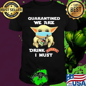 Baby Yoda face mask hug quatantined we are drink Baileys I must shirt