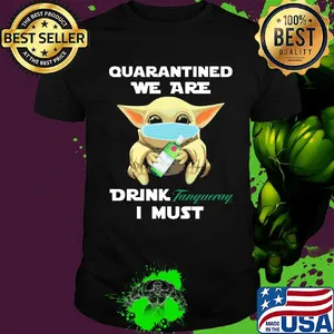 Baby Yoda face mask hug quatantined we are drink Tanqueray I must shirt