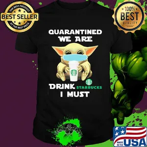 Baby Yoda face mask hug qurantined we are drink Starbucks I must shirt