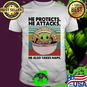 Baby yoda he protects he attacks he also takes naps vintage shirt